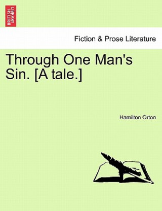 Book Through One Man's Sin. [A Tale.] Hamilton Orton