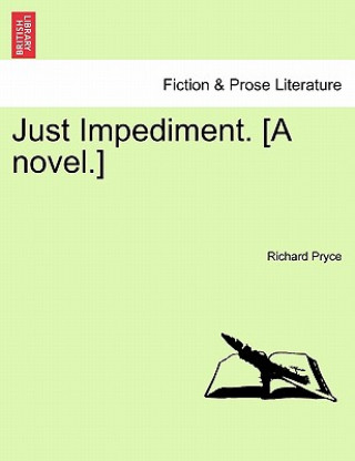 Kniha Just Impediment. [A Novel.] Richard Pryce