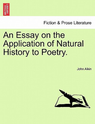 Книга Essay on the Application of Natural History to Poetry. John Aikin