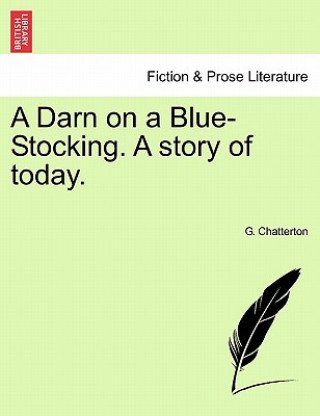 Kniha Darn on a Blue-Stocking. a Story of Today. G Chatterton