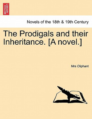 Kniha Prodigals and Their Inheritance. [A Novel.] Margaret Wilson Oliphant