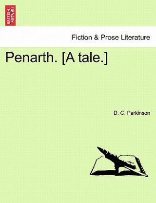 Carte Penarth. [A Tale.] D C Parkinson