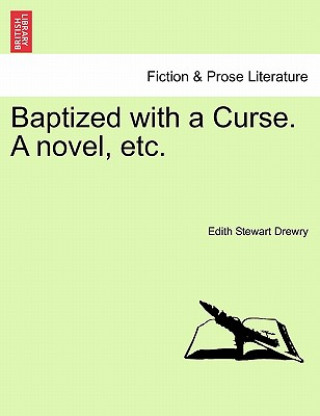 Book Baptized with a Curse. a Novel, Etc. Edith Stewart Drewry