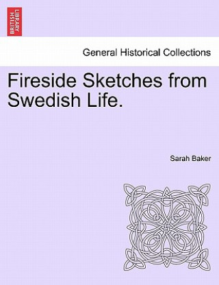 Knjiga Fireside Sketches from Swedish Life. Baker