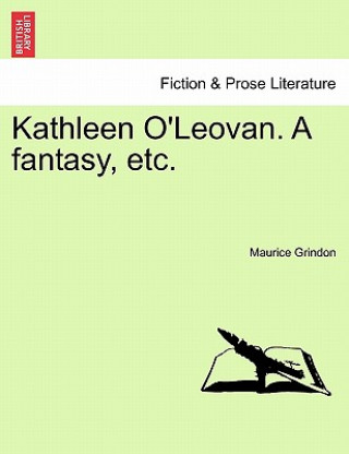 Knjiga Kathleen O'Leovan. a Fantasy, Etc. Maurice Grindon