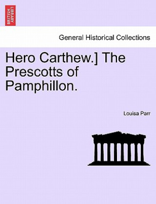 Kniha Hero Carthew.] the Prescotts of Pamphillon. Louisa Parr