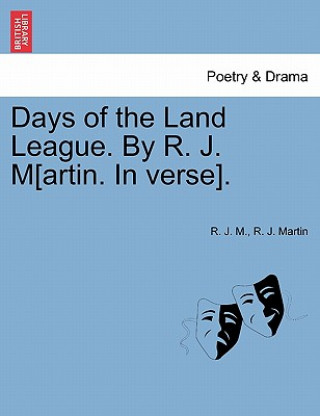 Kniha Days of the Land League. by R. J. M[artin. in Verse]. Martin
