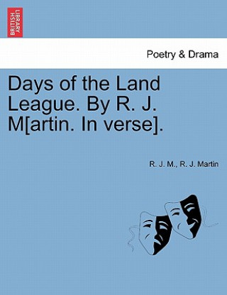 Könyv Days of the Land League. by R. J. M[artin. in Verse]. Martin