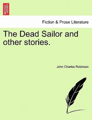 Carte Dead Sailor and Other Stories. John Charles Robinson