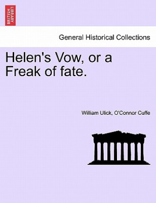 Kniha Helen's Vow, or a Freak of Fate. William Ulick O Cuffe