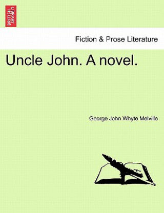 Carte Uncle John. a Novel. George John Whyte Melville