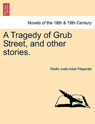 Kniha Tragedy of Grub Street, and Other Stories. Shafto Justin Adair Fitzgerald