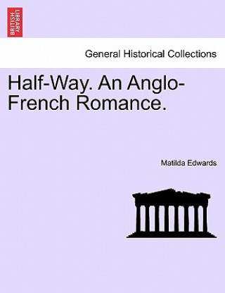 Carte Half-Way. an Anglo-French Romance. Matilda Edwards