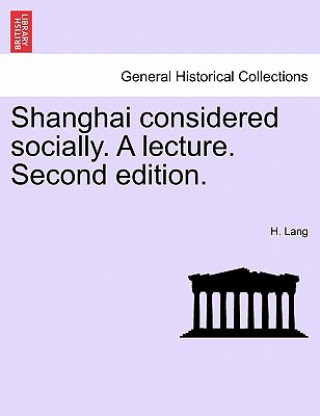 Książka Shanghai Considered Socially. a Lecture. Second Edition. H Lang