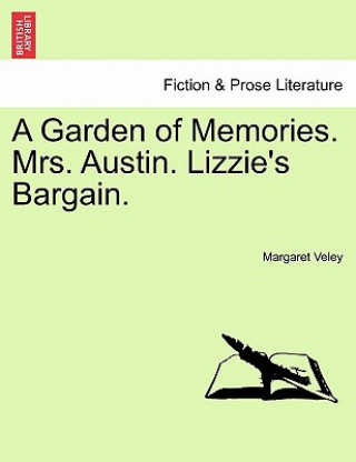 Carte A Garden of Memories. Mrs. Austin. Lizzie's Bargain. Margaret Veley