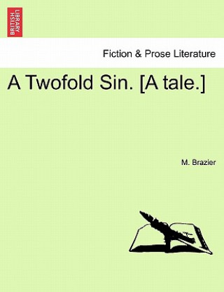 Książka Twofold Sin. [A Tale.] M Brazier