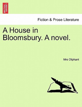 Livre House in Bloomsbury. a Novel. Margaret Wilson Oliphant