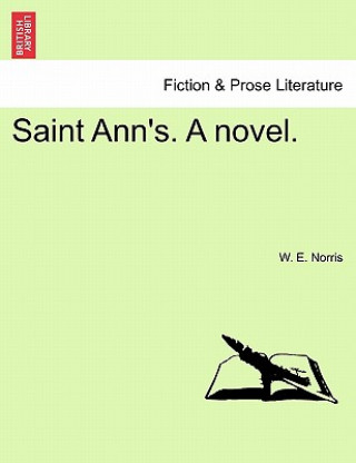 Książka Saint Ann's. a Novel. W E Norris