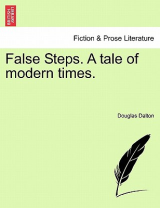 Carte False Steps. a Tale of Modern Times. Douglas Dalton