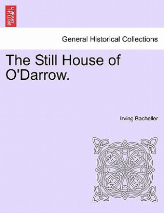 Kniha Still House of O'Darrow. Irving Bacheller