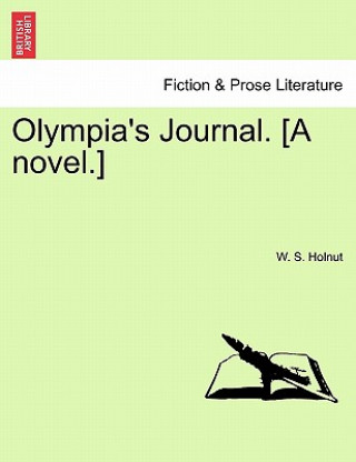 Knjiga Olympia's Journal. [A Novel.] W S Holnut