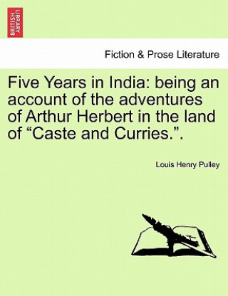 Kniha Five Years in India Louis Henry Pulley