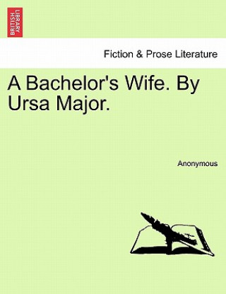 Carte Bachelor's Wife. by Ursa Major. Anonymous
