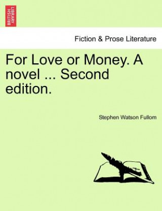 Carte For Love or Money. a Novel ... Second Edition. Stephen Watson Fullom