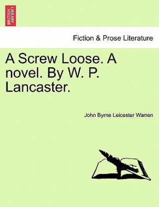 Carte Screw Loose. a Novel. by W. P. Lancaster. John Byrne Leicester Warren
