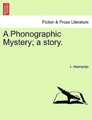 Carte Phonographic Mystery; A Story. L Madreyhijo