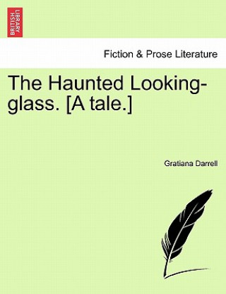 Carte Haunted Looking-Glass. [A Tale.] Gratiana Darrell