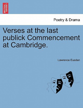 Könyv Verses at the Last Publick Commencement at Cambridge. Lawrence Eusden