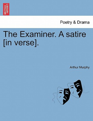 Carte Examiner. a Satire [in Verse]. Arthur Murphy