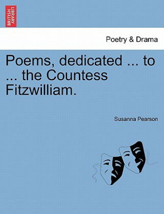 Книга Poems, Dedicated ... to ... the Countess Fitzwilliam. Susanna Pearson