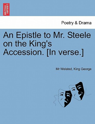 Buch Epistle to Mr. Steele on the King's Accession. [in Verse.] King George