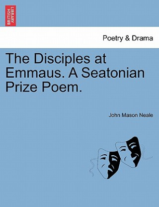 Kniha Disciples at Emmaus. a Seatonian Prize Poem. John Mason Neale