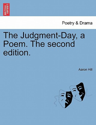 Kniha Judgment-Day, a Poem. the Second Edition. Aaron Hill