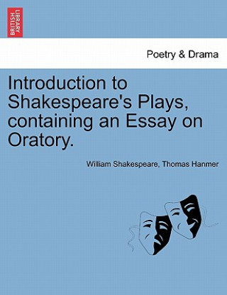 Книга Introduction to Shakespeare's Plays, Containing an Essay on Oratory. Hanmer