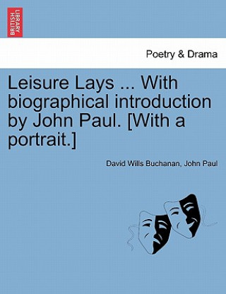 Könyv Leisure Lays ... with Biographical Introduction by John Paul. [With a Portrait.] Pope John Paul