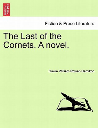 Carte Last of the Cornets. a Novel. Gawin William Rowan Hamilton