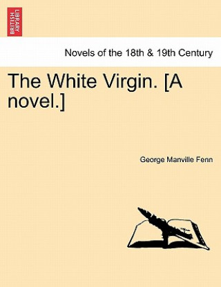 Carte White Virgin. [A Novel.] George Manville Fenn