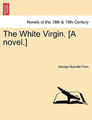 Könyv White Virgin. [A Novel.] George Manville Fenn