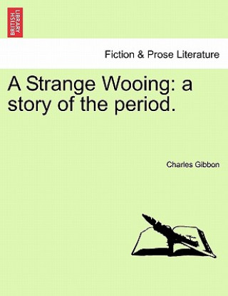 Kniha Strange Wooing Charles Gibbon