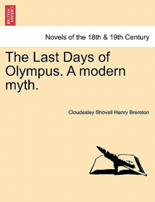 Kniha Last Days of Olympus. a Modern Myth. Cloudesley Shovell Henry Brereton