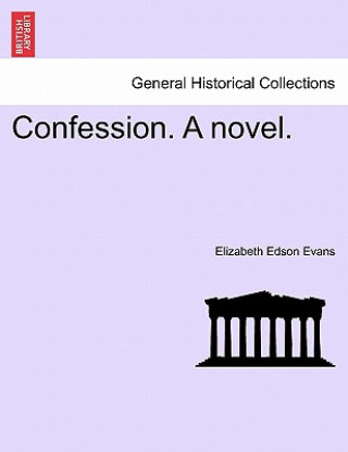 Carte Confession. a Novel. Elizabeth Edson Evans