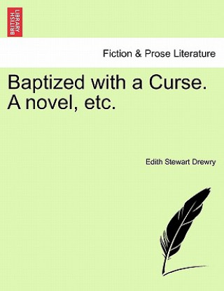 Könyv Baptized with a Curse. a Novel, Etc. Edith Stewart Drewry