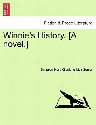 Knjiga Winnie's History. [A Novel.] Simpson Mary Charlotte Mair Senior