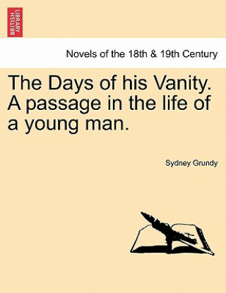 Buch Days of His Vanity. a Passage in the Life of a Young Man. Sydney Grundy