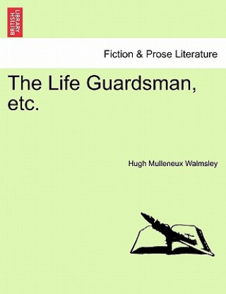 Kniha Life Guardsman, Etc. Hugh Mulleneux Walmsley