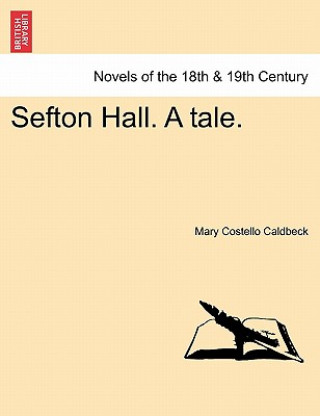 Kniha Sefton Hall. a Tale. Mary Costello Caldbeck